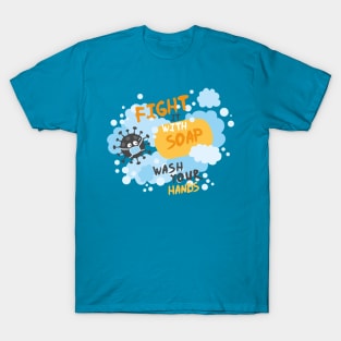 Fight It With Soap. Wash Your Hands. T-Shirt